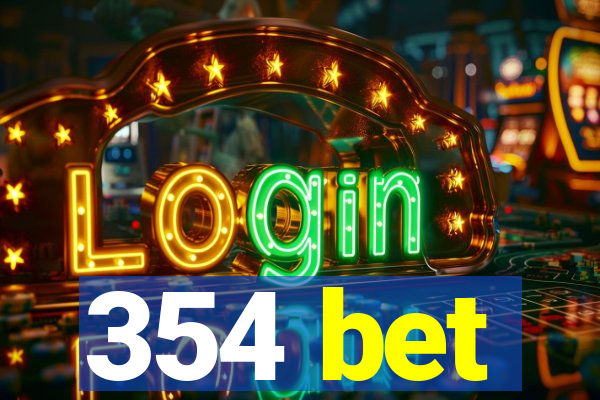 354 bet